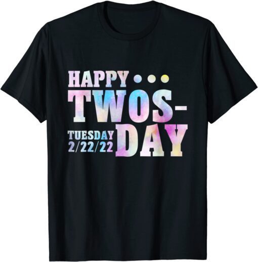 Twosday 2022 February 22nd 2022 Tuesday Twosday 2-22-22 Tee Shirt