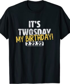 Twosday Birthday 2022 February 2nd 2022 - Tuesday 2-22-22 Tee Shirt