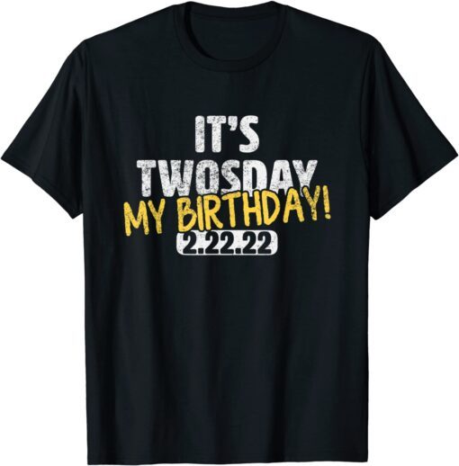 Twosday Birthday 2022 February 2nd 2022 - Tuesday 2-22-22 Tee Shirt