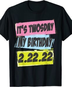 Twosday Birthday Tuesday February 22nd 2022 2-22-22 Tee Shirt