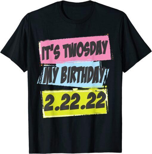 Twosday Birthday Tuesday February 22nd 2022 2-22-22 Tee Shirt