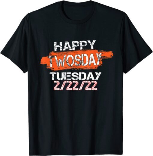 Twosday Tuesday 2022 Feb 22nd 2022 02-22-2022 Tee Shirt