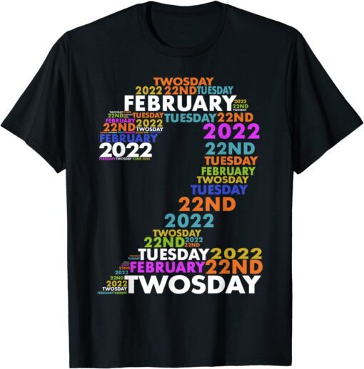 Twosday Tuesday - February 2nd 2022 - Commemorative Twosday Tee Shirt