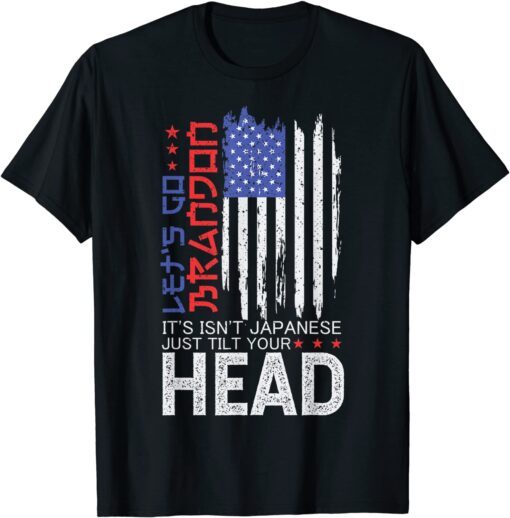 USA Flag It Isn't Japanese Just Tilt Your Head Tee Shirt