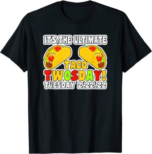 Ultimate Taco Twosday 2-22-22 Tuesday Historic Tee Shirt