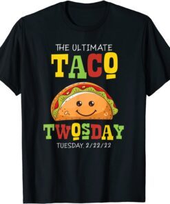 Ultimate Taco Twosday Tuesday February 22nd 2022 Party Tee Shirt