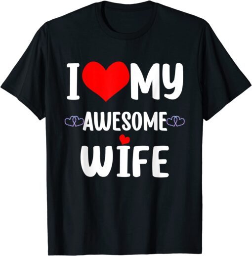 Valentine Red Heart With love I love My Wife AwesomValentine Red Heart With love I love My Wife Awesome Wife Tee Shirte Wife Tee Shirt