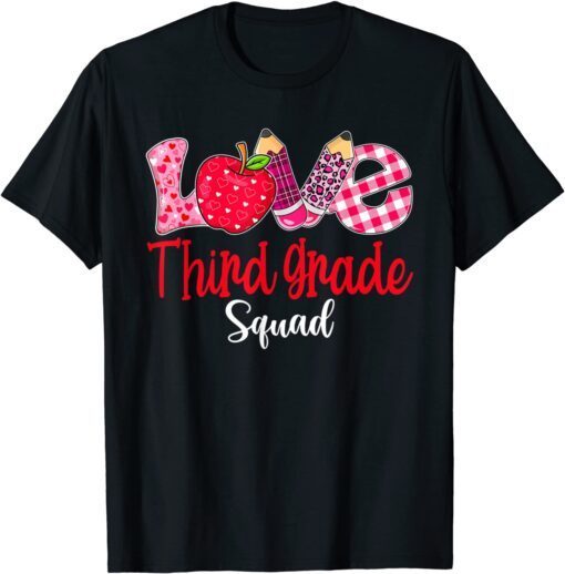 Valentines Day Love Third Grade Squad Teacher Tee Shirt