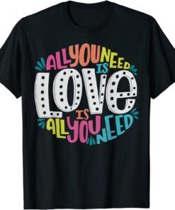 Valentine's Day product All You Need Is Love T-Shirt