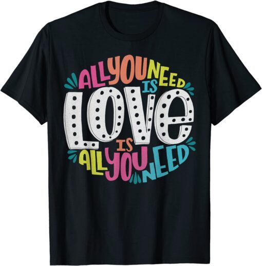 Valentine's Day product All You Need Is Love T-Shirt