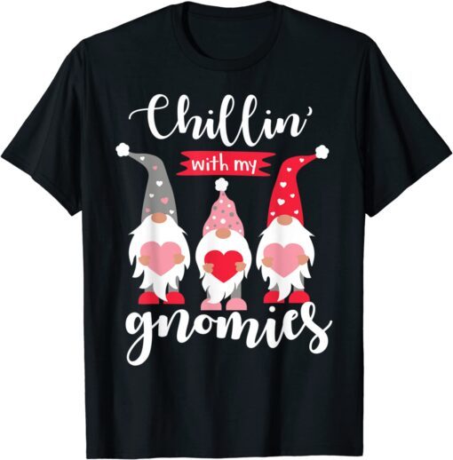 Valentines Gnomes Chillin with my Gnomies Valentines Day T-Shirt