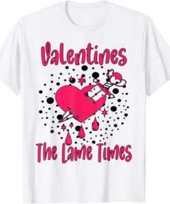 Valentines Is The Lame Times Classic Cute Valentines Quote Tee Shirt