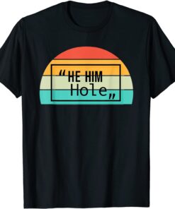 Vintage He Him Hole Quote Valentine's Cool He Him Hole Tee T-Shirt