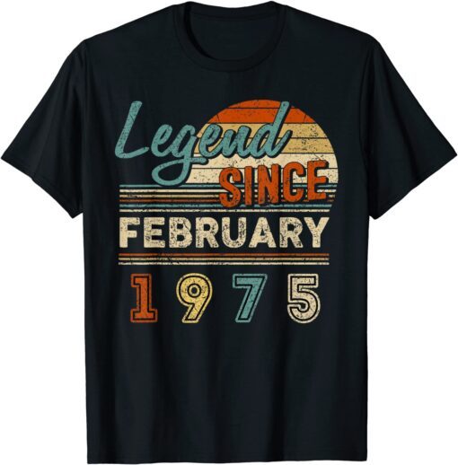 Vintage Legend Since February 1975 47 Year Old Birthday Tee Shirt