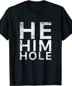 Vintage distressed He Him Hole Tee Shirt