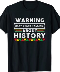 Warning I May Start Talking About History Tee Shirt