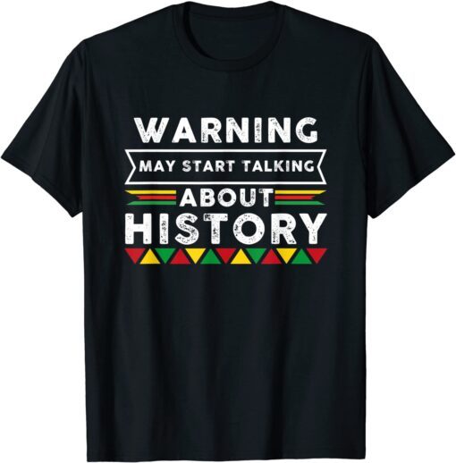 Warning I May Start Talking About History Tee Shirt