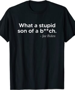 What A Stupid Son Of A Bitch Joe Biden American Flag 46>45 Tee Shirt