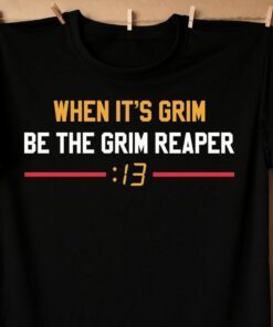 When It's Grim Be The Grim Reaper 13 Seconds Mahomes Kansas City Tee Shirt