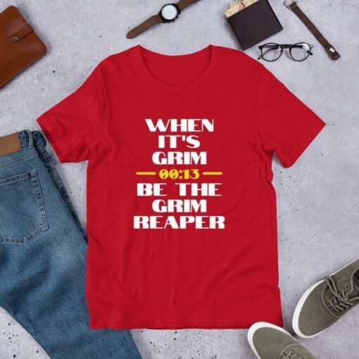 When it's Grim Be The Grim Reaper 13 Seconds Chiefs Tee Shirt