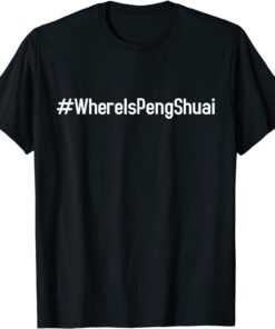 Where is Peng Shuai? Free Peng Shuai, We Want To Know Tee Shirt