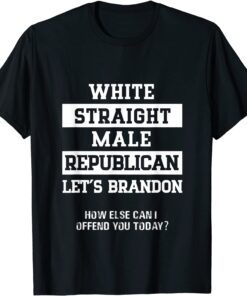 White Straight Republican Male Let's Go Brandon Tee Shirt