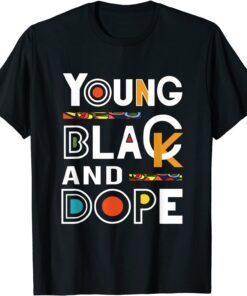 Young Black and Dope Black History Month Tee Shirt