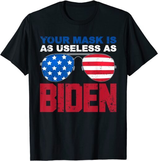 Your Mask Is As Useless As Biden USA Flag Anti President Tee Shirt