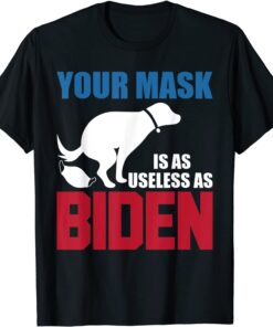 Your Mask Is As Useless As Biden USA Flag Tee Shirt