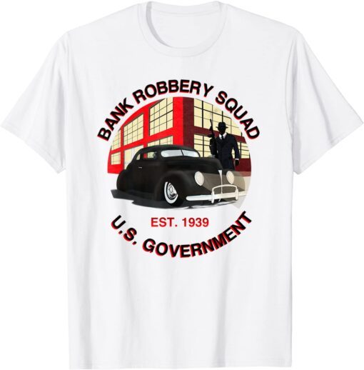 1939 Government Bank Robbery Squad Tee Shirt