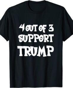 4 out of 3 Support Trump Math Sarcastic Trump T-Shirt