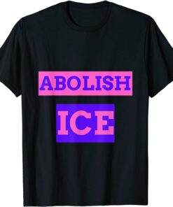 Abolish Ice immigration rights anti family separation Tee Shirt