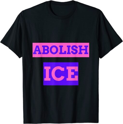 Abolish Ice immigration rights anti family separation Tee Shirt