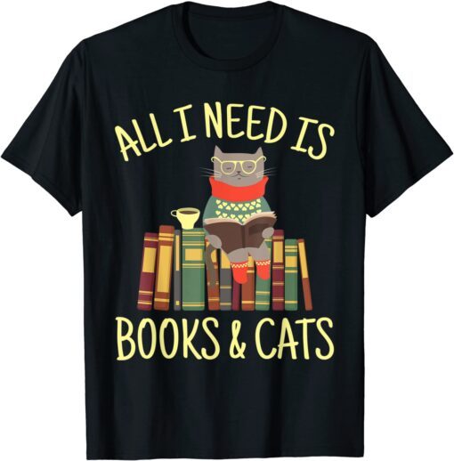 All I Need Is Books And Cats Reading Lover Cat Book Reader T-Shirt