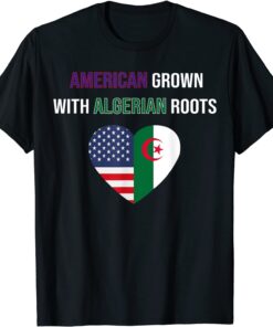 American Grown With Algerian Roots Tee Shirt