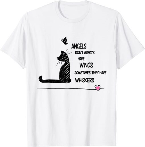 Angel Don't Always Have Wings Sometimes They Have Whiskers Tee Shirt