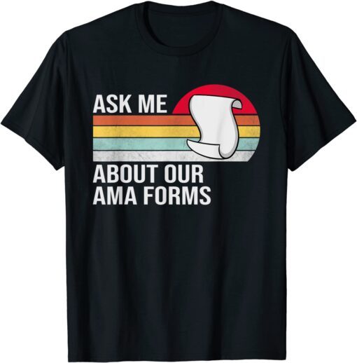 Ask Me About Our Ama Forms Nurse Tee Shirt