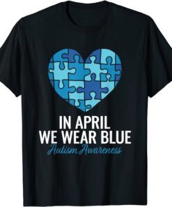 Autism Awareness In April we Wear Blue Autism Tee Shirt