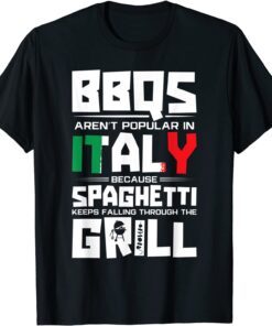 BBQs Arent Popular In Italy Spaghetti Falling Through Grill Tee Shirt
