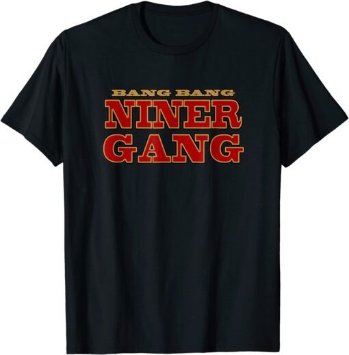 Bang Bang Niner Gang Football Tee Shirt