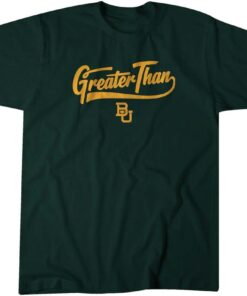 Baylor: Greater Than Classic Shirt