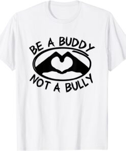 Be A Buddy Not A Bully - Anti Bullying Day - Pink Day Tee Shirt