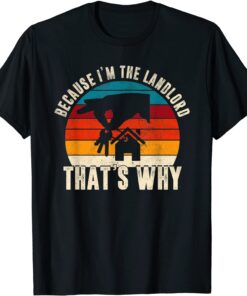 Because I'm The Landlord That's Why Retro Sunset Landowner Tee Shirt