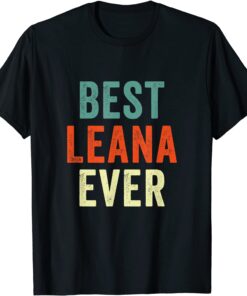 Best Leana Ever Personalized First Name Tee Shirt