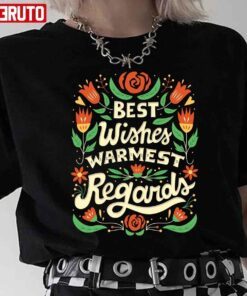 Best Wishes Warmest Regards Tee Shirt