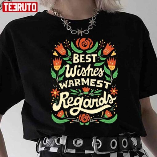 Best Wishes Warmest Regards Tee Shirt