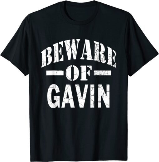 Beware of Gavin Family Reunion Last Name TeaBeware of Gavin Family Reunion Last Name Team Custom Tee Shirtm Custom Tee Shirt