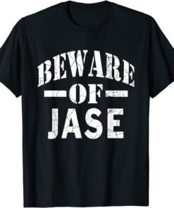 Beware of Jase Family Reunion Last Name Team Custom Tee Shirt