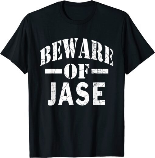 Beware of Jase Family Reunion Last Name Team Custom Tee Shirt