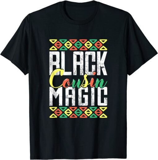 Black Cousin Magic African American Black History Month Tee T-Shirt